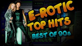 E-ROTIC TOP HITS | Epic 90s dance music compilation