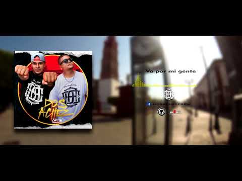 DOS ACHEZ CREW- ( 1 ) Va por mi gente - "DOSACHEZCREW VOL.1 "- AUDIO