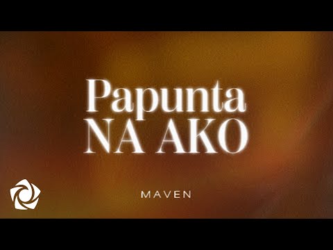 MAVEN - 'Papunta Na Ako' Official Lyric Video