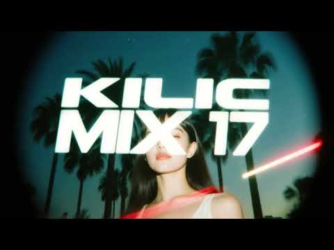 KILIC MIX 17 (Indie Dance & Melodic House Mix)