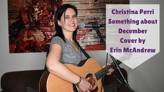 Christina Perri - Something About December (Cover by Erin McAndrew)