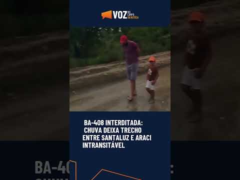 BA-408 INTERDITADA: CHUVA DEIXA TRECHO ENTRE SANTALUZ E ARACI INTRANSITÁVEL