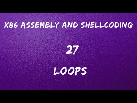 x86 Assembly and Shellcoding - 27 Loops