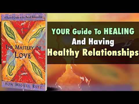 The Mastery of Love by Don Miguel Ruiz (Audiobook)