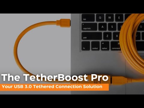 The TetherBoost Pro – Your USB 3.0 Tethered Connection Solution