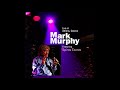 Mark Murphy - When I Fall In Love