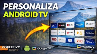 Projectivy Launcher en Android TV y Google TV: instalación y configuración