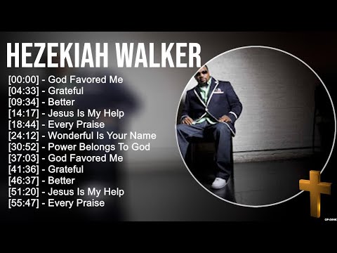 H e z e k i a h W a l k e r Greatest Hits ~ Top Praise And Worship Songs