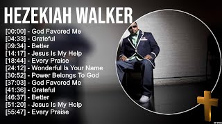 H e z e k i a h W a l k e r Greatest Hits ~ Top Praise And Worship Songs