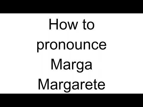 How to Pronounce Marga Margarete (German)