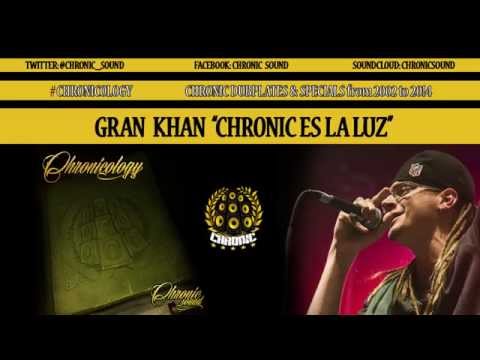 Chronic Sound feat GRAN KHAN "CHRONIC ES LA LUZ" #Chronicology Dubplate