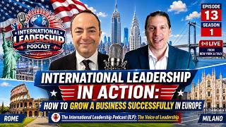 International Leadership in Action: How To Grow a Business Successfully in Europe, Episode13