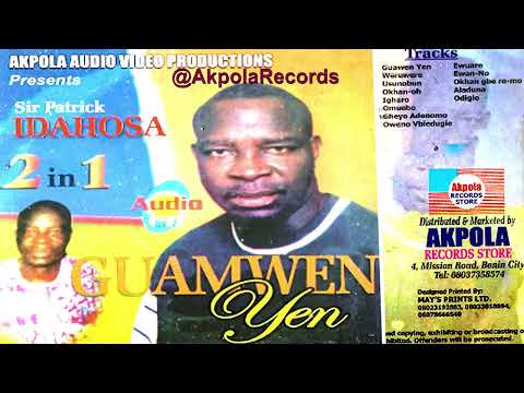 SIR PATRICK IDAHOSA - GUAMWEN YEN  [2IN1] AKPOLA RECORDS [FULL ALBUM]
