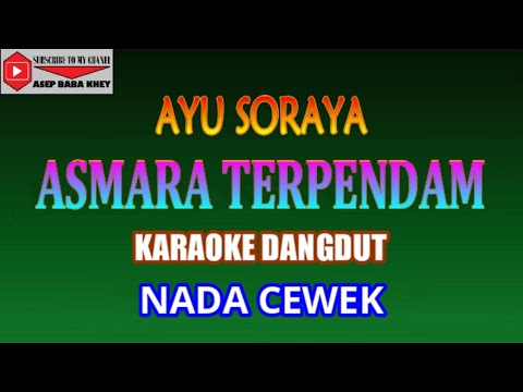 KARAOKE DANGDUT ASMARA TERPENDAM - AYU SORAYA (COVER) NADA CEWEK