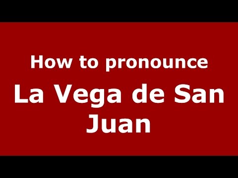 How to pronounce La Vega de San Juan (Colombia/Colombian Spanish) - PronounceNames.com
