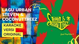 Download lagu [KARAOKE] LAGU URBAN - STEVEN & COCONUTTREEZ mp3