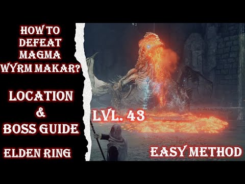 ELDEN RING -  HOW TO DEFEAT MAGMA WYRM MAKAR BOSS AT RUIN-STREWN PRECIPICE? BOSS GUIDE
