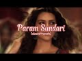 Parama sundari (slowed+reverb)song|Mimi|Hindi
