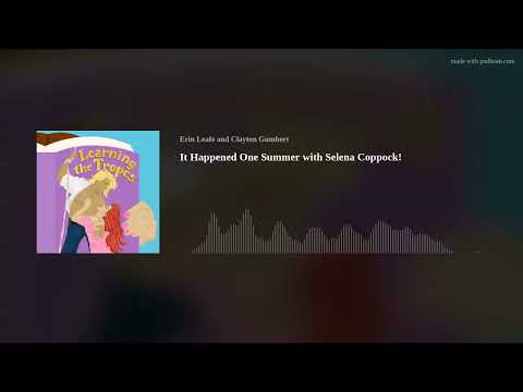 It Happened One Summer with Selena Coppock!