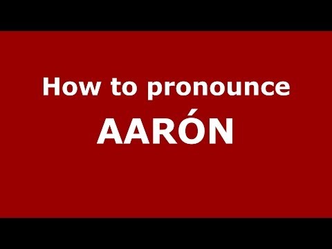 How to Pronounce AARÓN  - PronounceNames.com