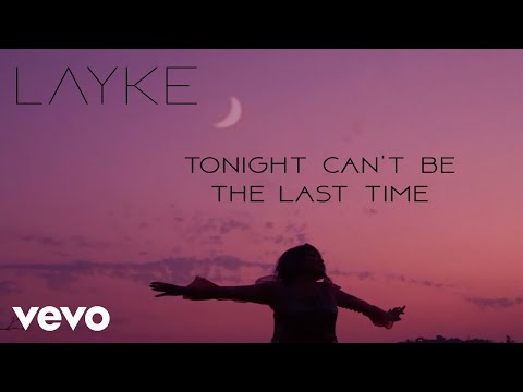 Layke - Tonight Can't Be the Last Time