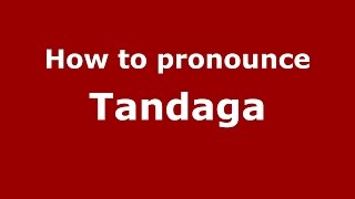 How to pronounce Tandaga