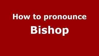 How to pronounce Bishop