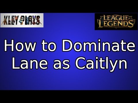 How To Dominate Lane as Caitlyn