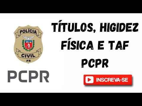 TÍTULOS, HIGIDEZ FÍSICA e TAF da PCPR, como será!