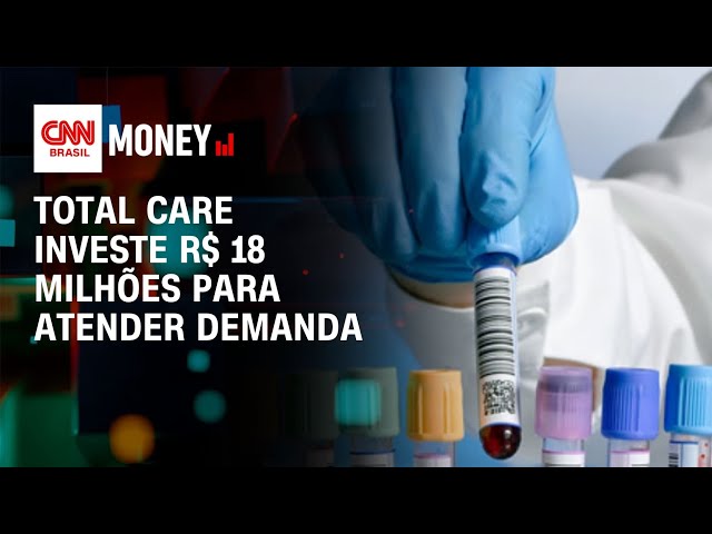 Total Care investe R$ 18 milhões para atender demanda | FECHAMENTO DE MERCADO