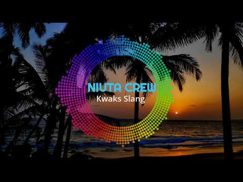 NIUTA CREW - KWAKS SLANG_Official Audio 2023