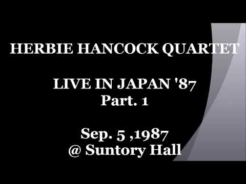 HERBIE HANCOCK QUARTET  LIVE IN JAPAN '87 Part 1