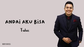 Download lagu Tulus - Andai Aku Bisa (Lirik Lagu) mp3