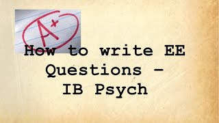 How to write the perfect EE question - IB Psychology