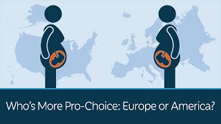 Who's More Pro-Choice: Europe or America?