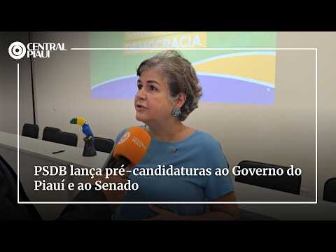 PSDB lança pré-candidaturas ao Governo do Piauí e ao Senado