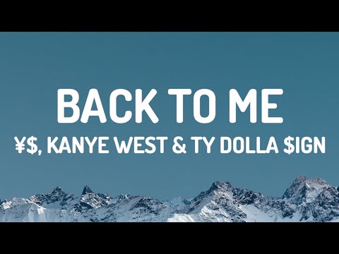 Kanye West & Ty Dolla $ign - Back To Me ft. Freddie Gibbs