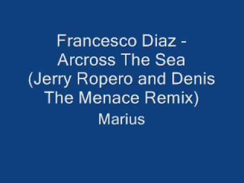 Francesco Diaz feat. Benjamin Boyce - Across The Sea (Denis The Menace & Jerry Ropero Remix).mp3