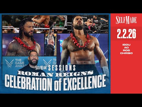 Self Made Sessions #18: Roman Reigns Celebration of Excellence, Rumble Recap and Review