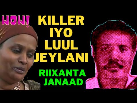 RIIXAANTA JANAAD  AXMED SHARIIF KILLER IYO LUUL JEYLAANI