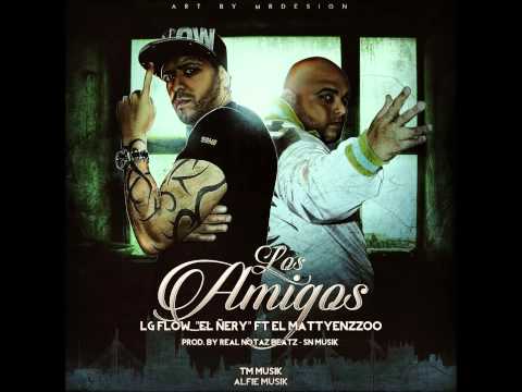 LOS AMIGOS (EL MATYENZZOO ft. LGFLOW)