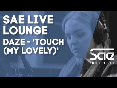SAE Live Lounge - DAZE - 'TOUCH (My Lovely)'