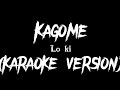 KAGOME - Lo ki (KARAOKE VERSION By Louyd Valleras)