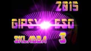 GIPSY ESO 2015 - SKLADBA 3 GIPSY ESO 2015 - SKLADBA 3