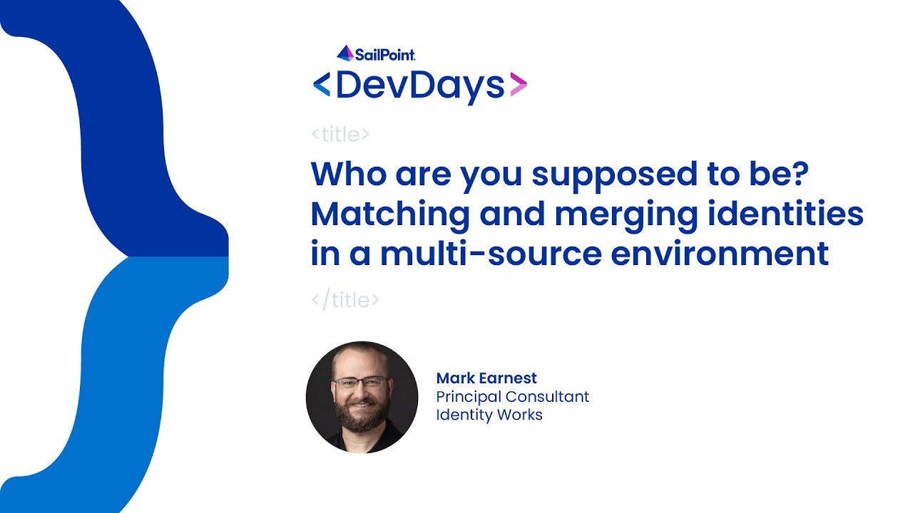 DevDays 2023: IdentityIQ, Matching and Merging Identities in a Multi-Source Environment