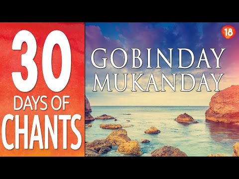 Day 18 ~ GOBINDAY MUKUNDAY ~ Mantra for Clearing Subconscious ~ 30 Days of Chants