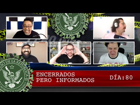 ENCERRADOS PERO INFORMADOS DÍA: 80 - EL PULSO DE LA REPÚBLICA