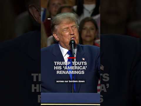 Trump touts his ‘America’ renamings