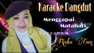 Download lagu Menggapai Matahari | Karaoke Dangdut Duet Bersama Rieka Cmz mp3