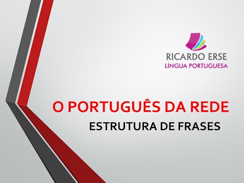 O PORTUGUÊS DA REDE - ESTRUTURAÇÃO DE FRASES